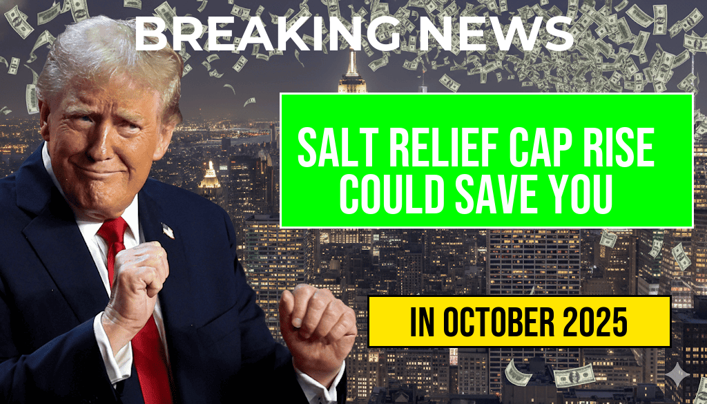 SALT Relief Expansion: Cap Increase from $10,000 to $40,000 May Save You Over $2,000